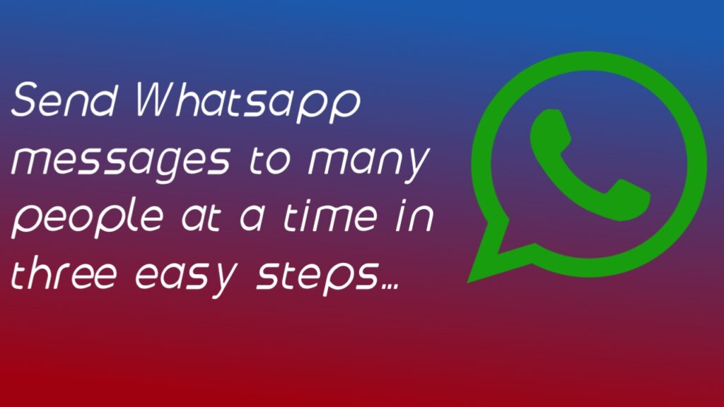 Send Whatsapp messages to many people at a time