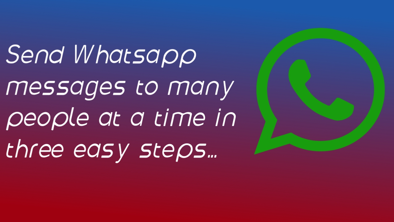 Send Whatsapp messages to many people at a time