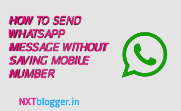 How to send Whatsapp message without saving mobile number, nxt blogger, Nitin Chavhan