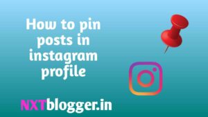 How to pin posts in instagram, new instagram feature, NXT blogger, Nitin Chavhan