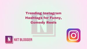 Trending Instagram Hashtags for funny and comedy reels, NXT Blogger