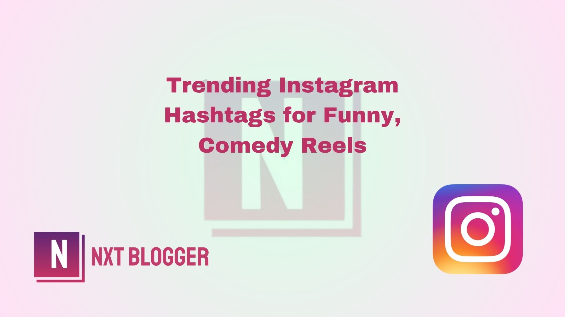 Trending Instagram Hashtags for funny and comedy reels, NXT Blogger